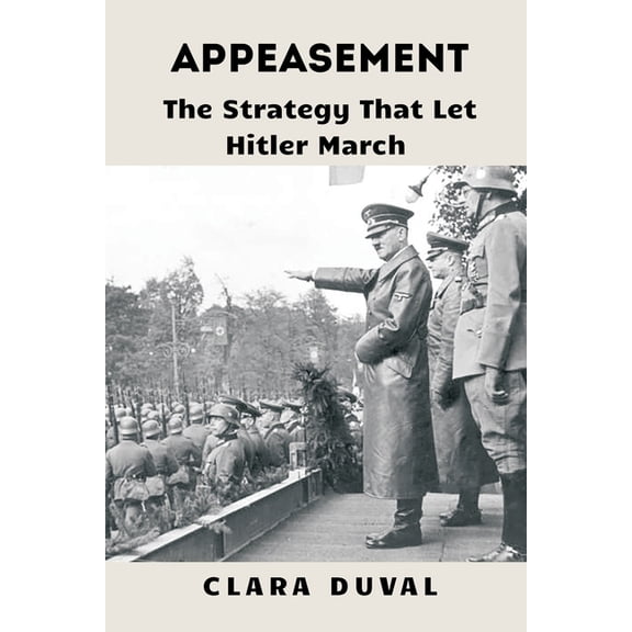 Echoes of War: The WWII Appeasement: The Strategy That Let Hitler March, Book 3, (Paperback)