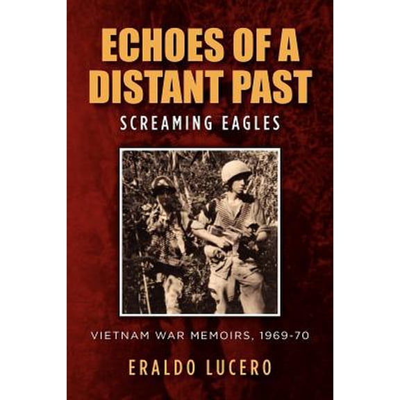 Pre-Owned Echoes of a Distant Past : Screaming Eagles: A Vietnam War Memoir
