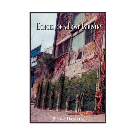 Echoes of a Lost Industry (Paperback)