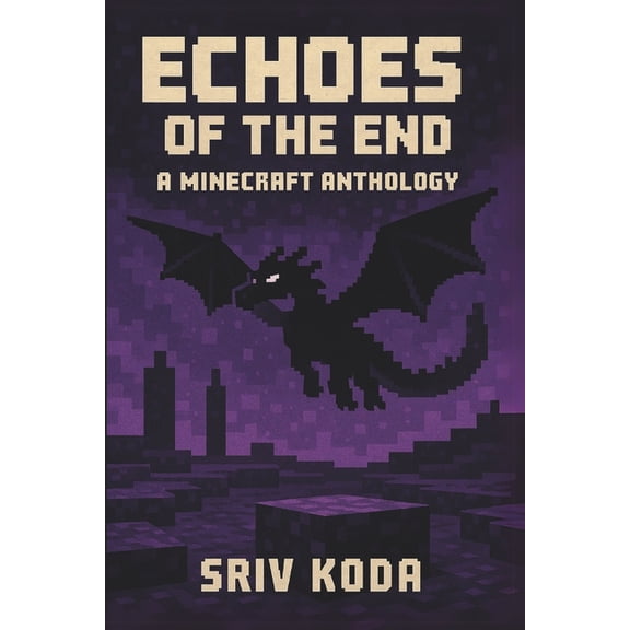 Echoes of the End: A Minecraft Anthology, (Paperback)