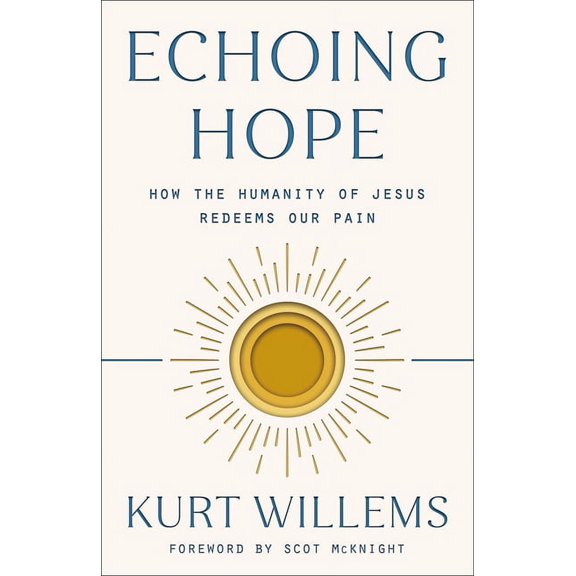 Echoing Hope: How the Humanity of Jesus Redeems Our Pain, (Paperback)