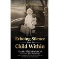 thumbnail image 1 of Echoing Silence from the Child Within: Restoring Voice and Value by Rebirthing, Reclaiming, and Realigning in God's Crea, (Paperback), 1 of 1
