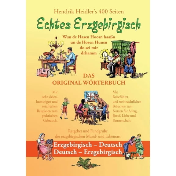 Echtes Erzgebirgisch, Wuu de Hasen Hoosn haasn: Das Original Wrterbuch der erzgebirgischen Mundart und Lebensart, Erzge, (Paperback)