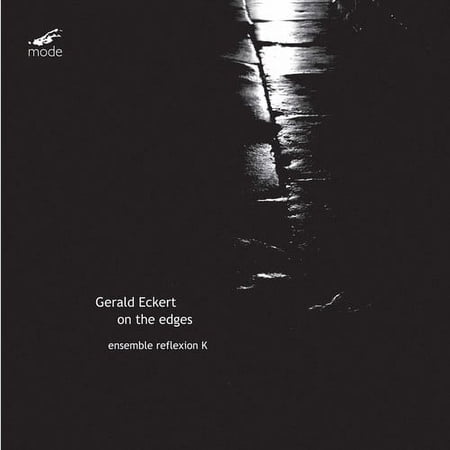 Eckert / Ensemble Reflexion K - ECKERT: On the Edges - Music & Performance - CD