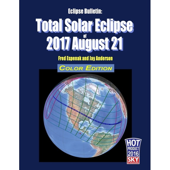 Eclipse Bulletin: Total Solar Eclipse of 2017 August 21 - Color Edition, (Paperback)