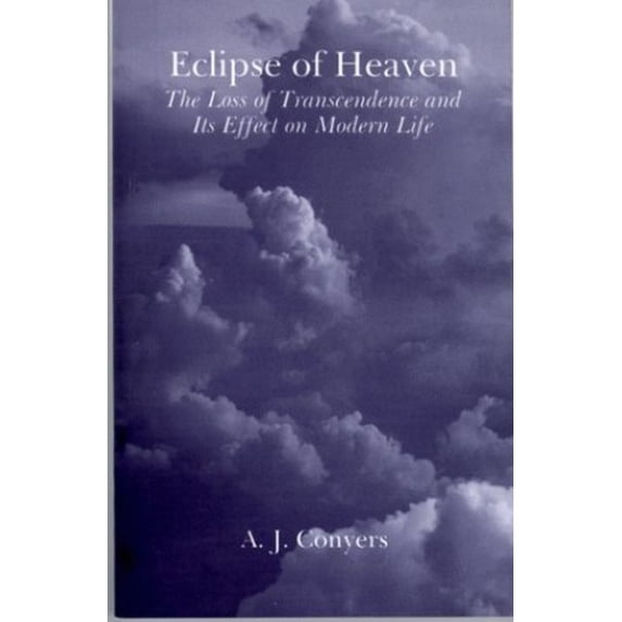 Pre-Owned Eclipse of Heaven: The Loss of Transcendence and Its Effect on Modern Life Paperback