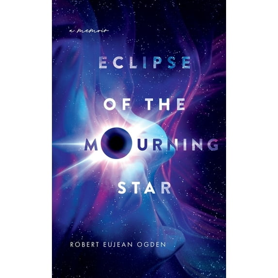 Eclipse of the Mourning Star: A Memoir, (Hardcover)