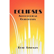 Eclipses: Astrological Guideposts, (Paperback)