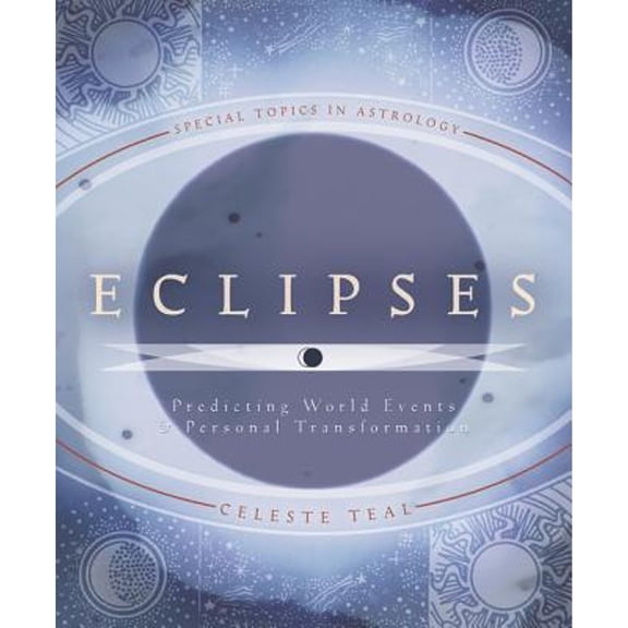 Pre-Owned Eclipses: Predicting World Events & Personal Transformation (Special Topics in Astrology Series, 3) (Paperback) 0738707716 9780738707716