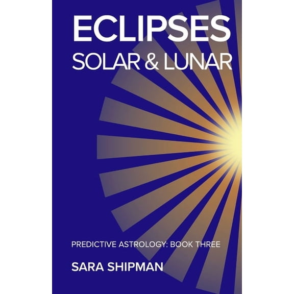 Predictive Astrology Eclipses: Solar & Lunar, (Paperback)