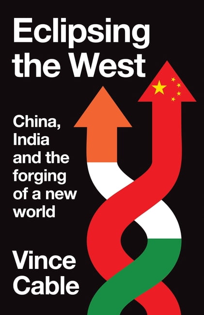 Eclipsing the West: China, India and the Forging of a New World, (Paperback)