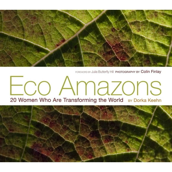 Eco Amazons : 20 Women Who Are Transforming the World (Hardcover)