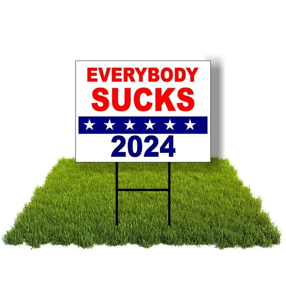 Eco EVERYBODY SUCKS 2024 POLITICAL 1 Double Sided 12x16 in Yard Road Sign w/Stand