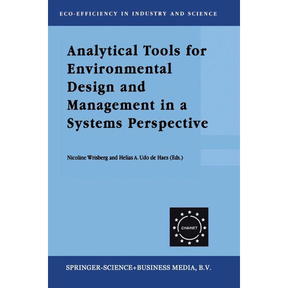Eco-Efficiency in Industry and Science Analytical Tools for Environmental Design and Management in a Systems Perspective: The Combined Use of Analytical Tools, Book 10, (Paperback)