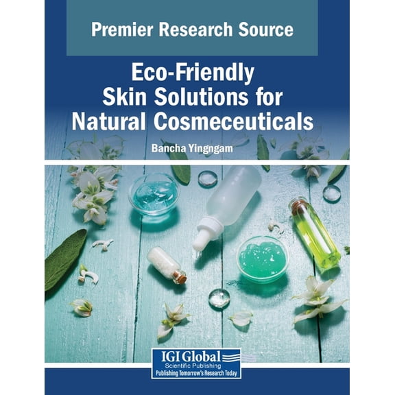 Eco-Friendly Skin Solutions for Natural Cosmeceuticals, (Paperback)