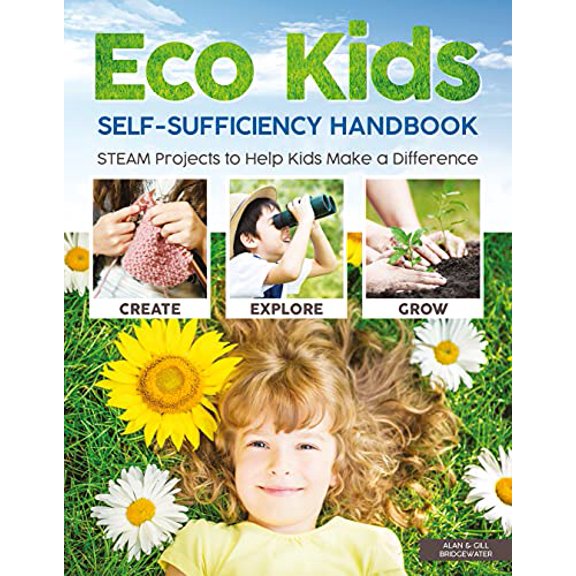 Pre-Owned Eco Kids Self-Sufficiency Handbook: STEAM Projects to Help Kids Make a Difference (Paperback) 164124030X 9781641240307