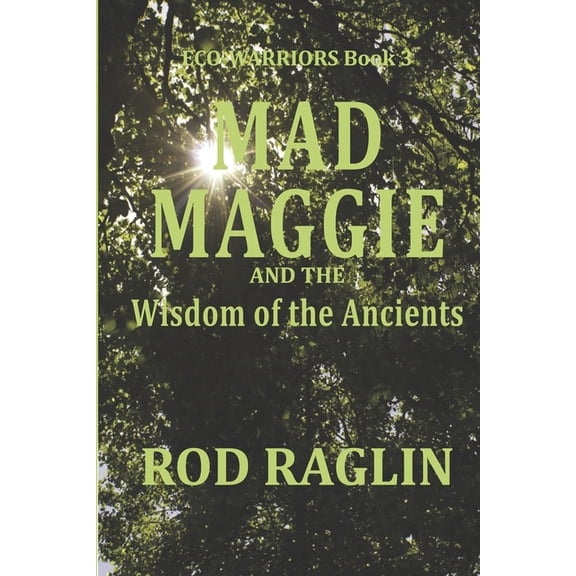 Eco-Warriors: Mad Maggie and the Wisdom of the Ancients (Paperback)