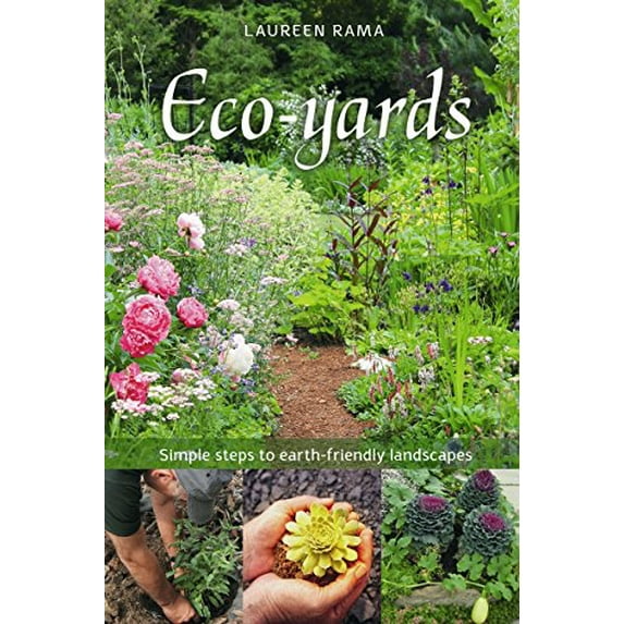 Pre-Owned Eco-yards: Simple Steps to Earth-Friendly Landscapes (Paperback) by Laureen Rama