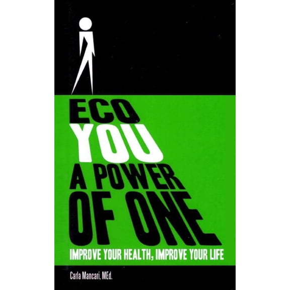 Eco You a Power of One: Improve Your Health, Improve Your Life, (Paperback)