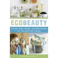 thumbnail image 1 of EcoBeauty : Scrubs, Rubs, Masks, Rinses, and Bath Bombs for You and Your Friends, 1 of 1