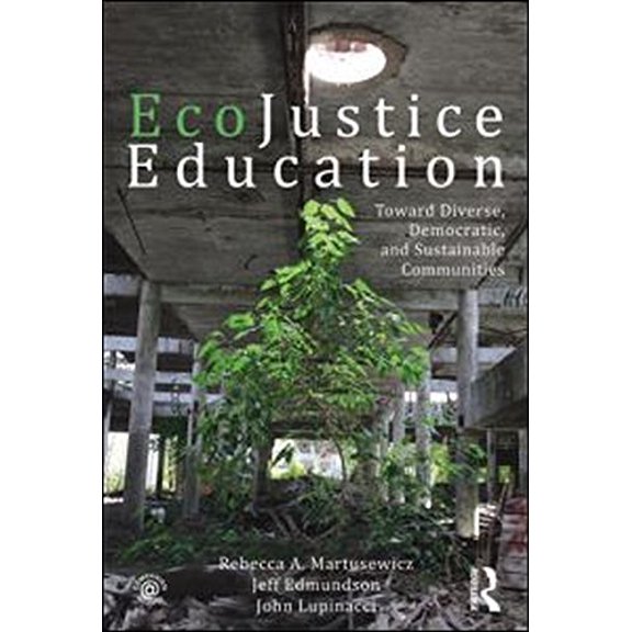 Pre-Owned EcoJustice Education: Toward Diverse, Democratic, and Sustainable Communities (Sociocultural, Political, and Historical Studies in Education) (Paperback) 0415872510 9780415872515