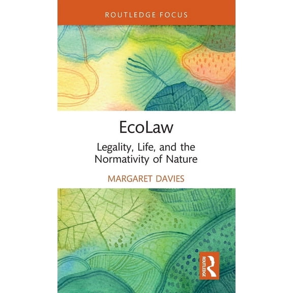 Ecolaw: Legality, Life, and the Normativity of Nature, (Hardcover)