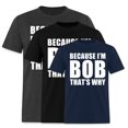 thumbnail image 1 of EcoLoom Because Im Bob Thats Why Short Sleeve Unisex T Shirt Navy-2XL, 1 of 6