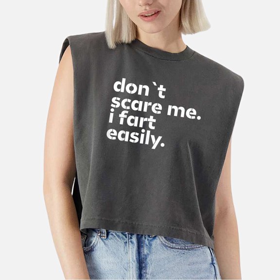EcoLoom Don Scare Me I Fart Easily Sarcastic Humor Hilarious Cap Sleeve Muscle Crop Shirt Women Sleeveless Baby Tee