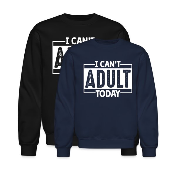 EcoLoom I Can't Adult Today Funny Long Sleeve Unisex Midweight Crewneck Sweatshirt