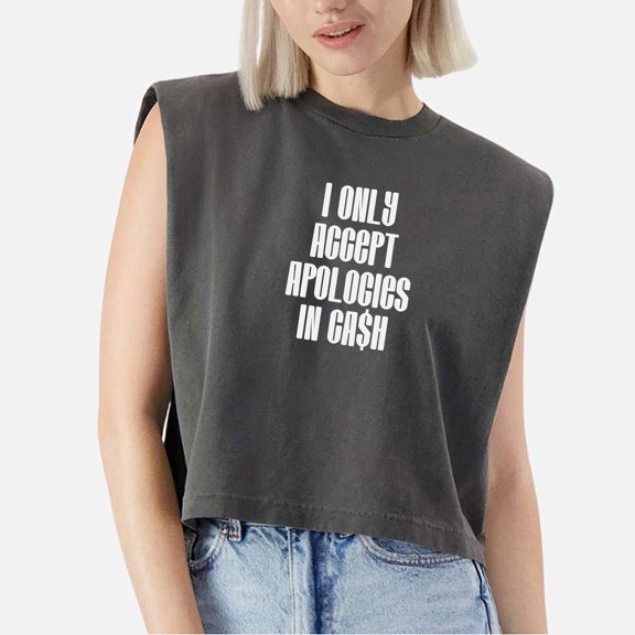 EcoLoom i Only Accept Apologies In Cash Cap Sleeve Muscle Crop Shirt Women Sleeveless Baby Tee