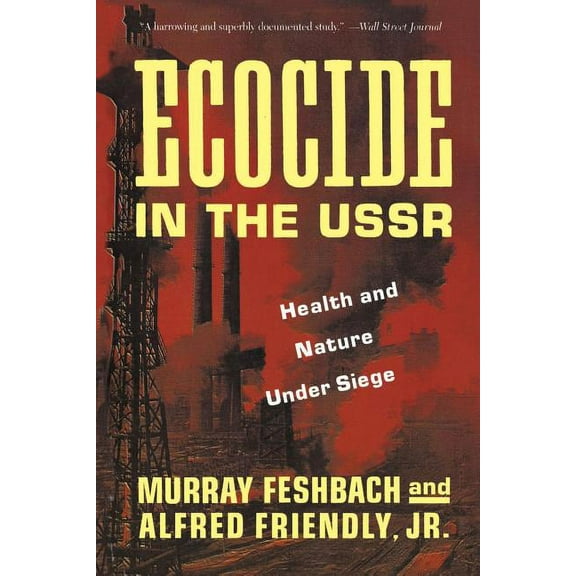 Ecocide in the USSR: Health and Nature Under Siege, (Paperback)