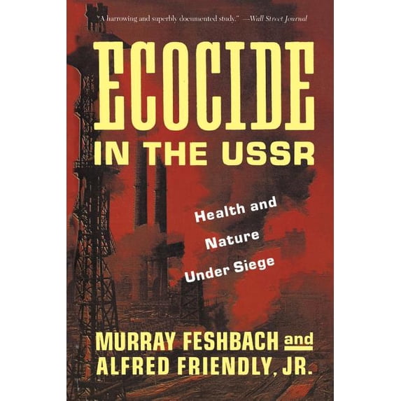 Ecocide in the USSR: Health and Nature Under Siege, (Paperback)