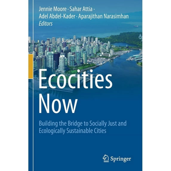 Ecocities Now: Building the Bridge to Socially Just and Ecologically Sustainable Cities, (Paperback)