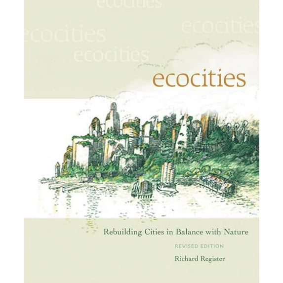 Ecocities: Rebuilding Cities in Balance with Nature (Paperback)