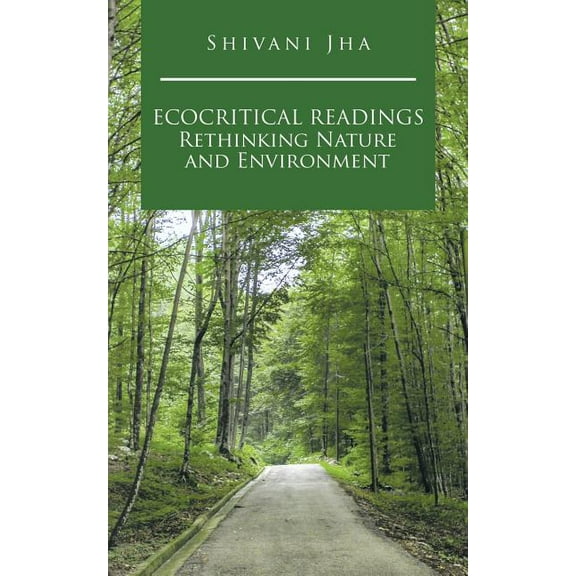 Ecocritical Readings Rethinking Nature and Environment