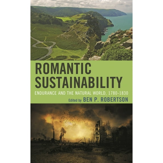 Ecocritical Theory and Practice Romantic Sustainability: Endurance and the Natural World, 1780-1830, (Paperback)