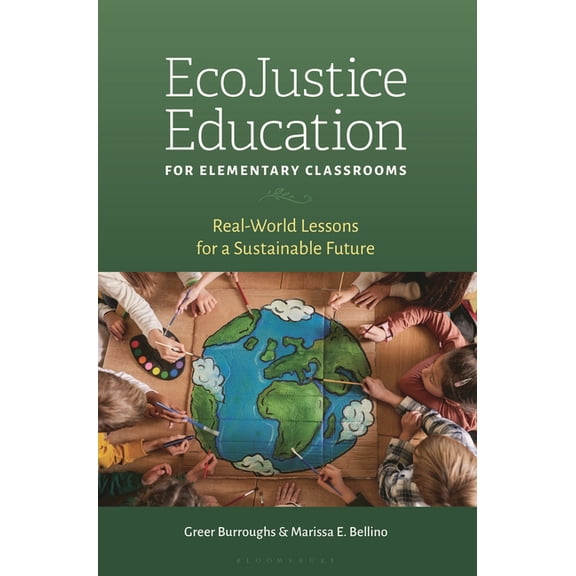 Ecojustice Education for Elementary Classrooms: Real-World Lessons for a Sustainable Future, (Hardcover)