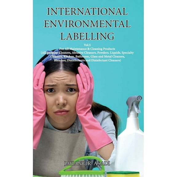 Ecolabelling International Environmental Labelling Vol.5 Cleaning: For All Maintenance & Cleaning Products (All-purpose Cleaners,, Book 5, (Hardcover)