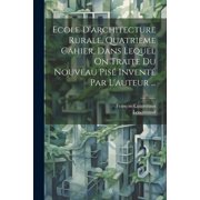Ecole Darchitecture Rurale. Quatrieme Cahier, Dans Lequel On Traite Du Nouveau Pis  Invent  Par Lauteur ... Paperback