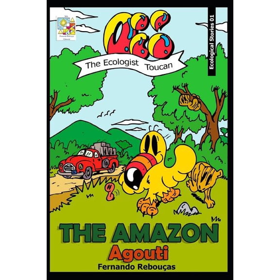 Ecological Histories: Oi! The Ecologist Toucan - The Amazon Agouti (Series #1) (Paperback)