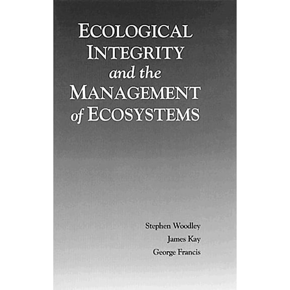 Ecological Integrity and the Management of Ecosystems, (Hardcover)