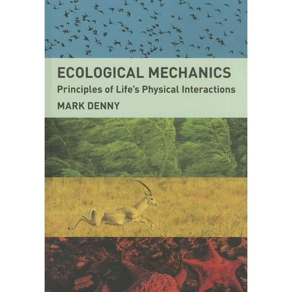 Ecological Mechanics: Principles of Life's Physical Interactions, (Hardcover)
