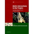 thumbnail image 1 of Ecological Reviews Biotic Interactions in the Tropics: Their Role in the Maintenance of Species Diversity, (Paperback), 1 of 1