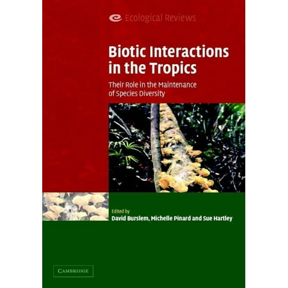 Ecological Reviews Biotic Interactions in the Tropics: Their Role in the Maintenance of Species Diversity, (Paperback)