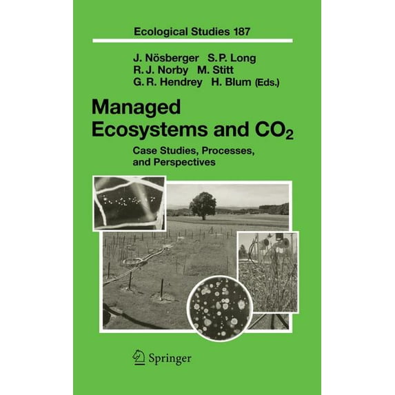 Ecological Studies Managed Ecosystems and CO2: Case Studies, Processes, and Perspectives, Book 187, (Hardcover)
