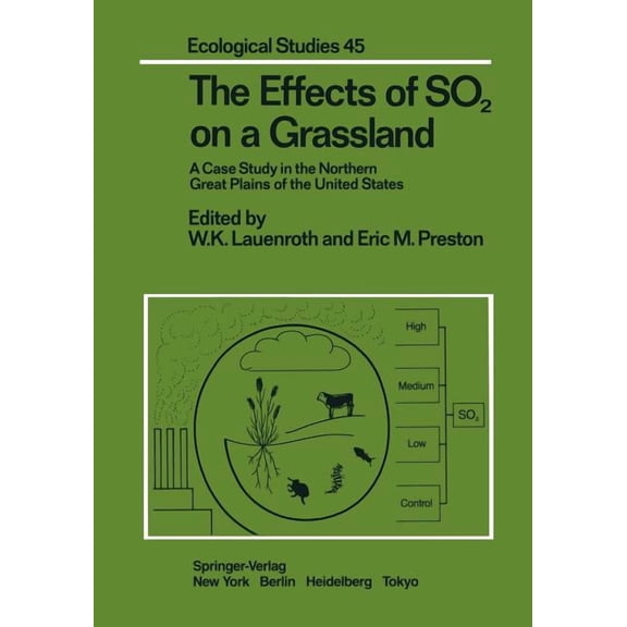 Ecological Studies The Effects of So2 on a Grassland: A Case Study in the Northern Great Plains of the United States, Book 45, (Paperback)