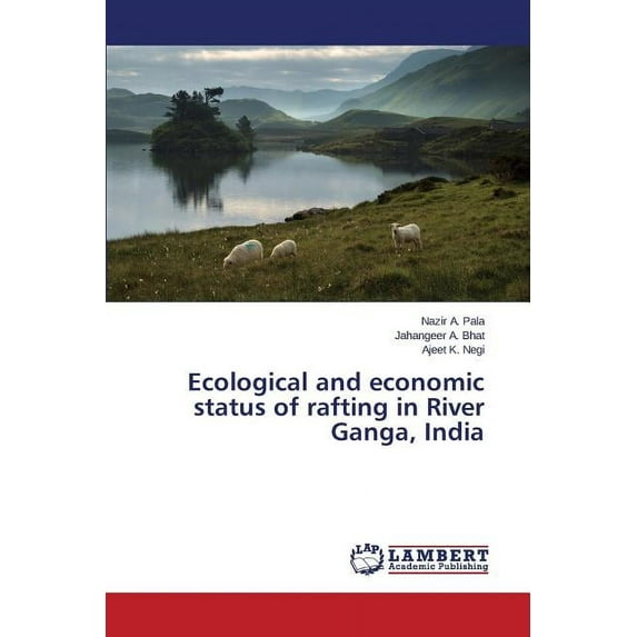 Ecological and economic status of rafting in River Ganga, India (Paperback)