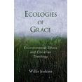 thumbnail image 1 of Ecologies of Grace : Enviromental Ethics and Christian Theology, 1 of 2