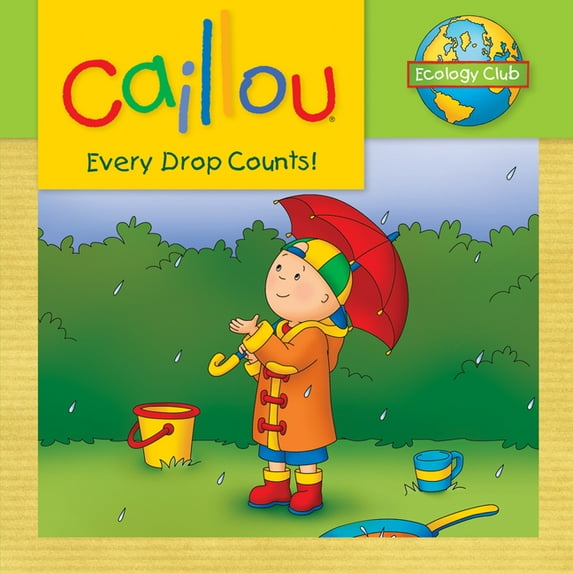 Ecology Club Caillou: Every Drop Counts: Ecology Club, (Paperback)