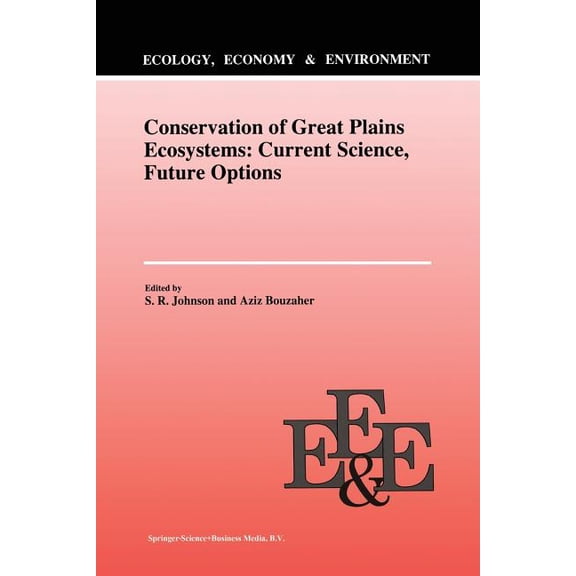 Ecology, Economy & Environment Conservation of Great Plains Ecosystems: Current Science, Future Options, Book 5, (Paperback)